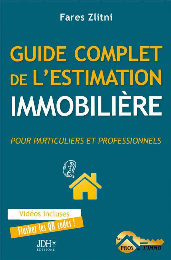 GUIDE COMPLET DE L ESTIMATION IMMOBILIERE - POUR PARTICULIERS ET PROFESSIO
