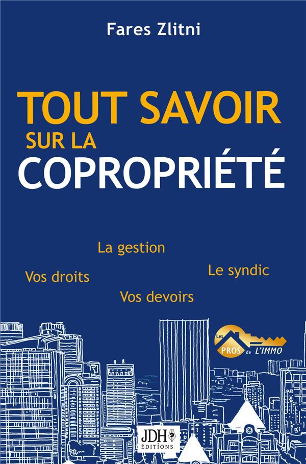 TOUT SAVOIR SUR LA COPROPRIETE - LA GESTION LE SYNDIC VOS DROIT
