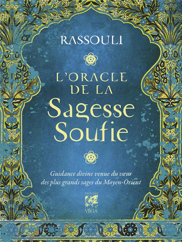 L'ORACLE DE LA SAGESSE SOUFIE - GUIDANCE DIVINE VEUE DU COEUR DES PLUS GRANDS SAGES DU MOYEN-ORIENT