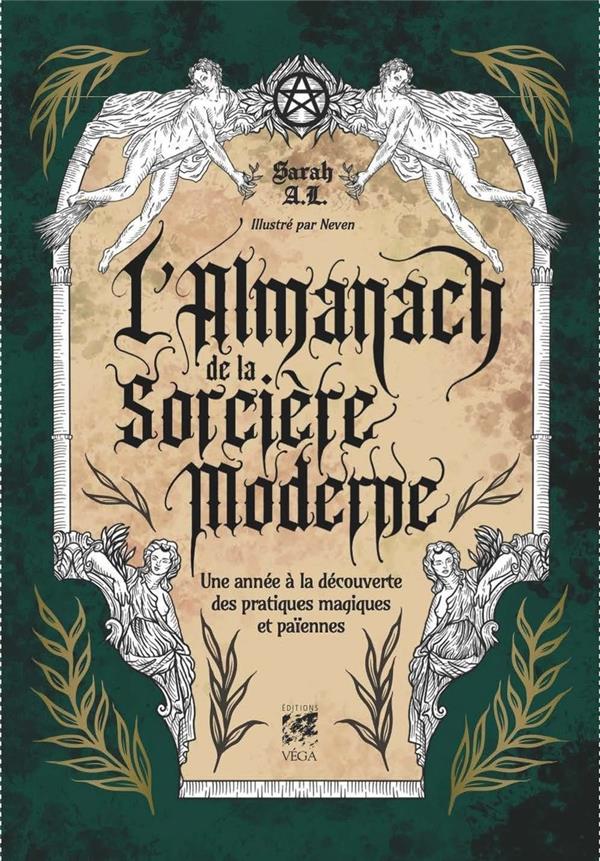 L'ALMANACH DE LA SORCIERE MODERNE - UNE ANNEE A LA DECOUVERTE DES PRATIQUES MAGIQUES ET PAIENNES