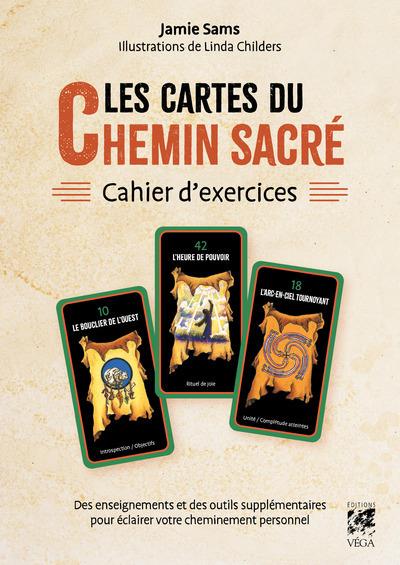 LES CARTES DU CHEMIN SACRE - CAHIER D'EXERCICES - ENSEIGNEMENTS ET OUTILS SUPPLEMENTAIRES POUR ECLAI
