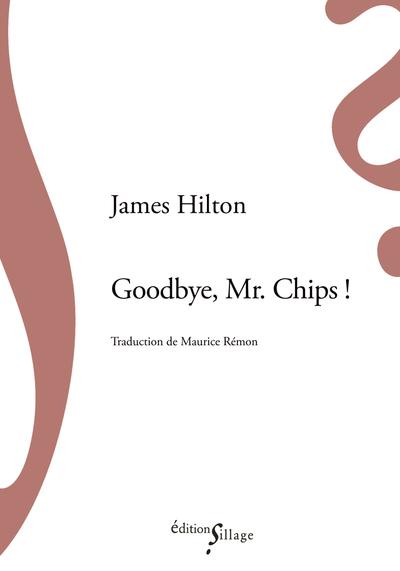 GOODBYE, MR. CHIPS !