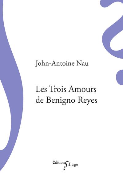 LES TROIS AMOURS DE BENIGNO REYES