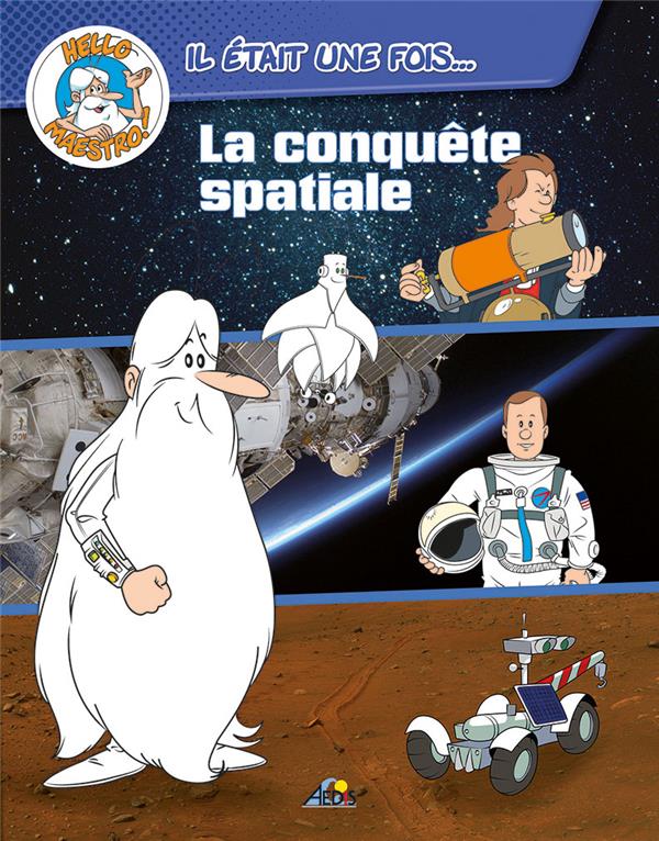 LA CONQUETE SPATIALE - HELLO MAESTRO IL ETAIT UNE FOIS