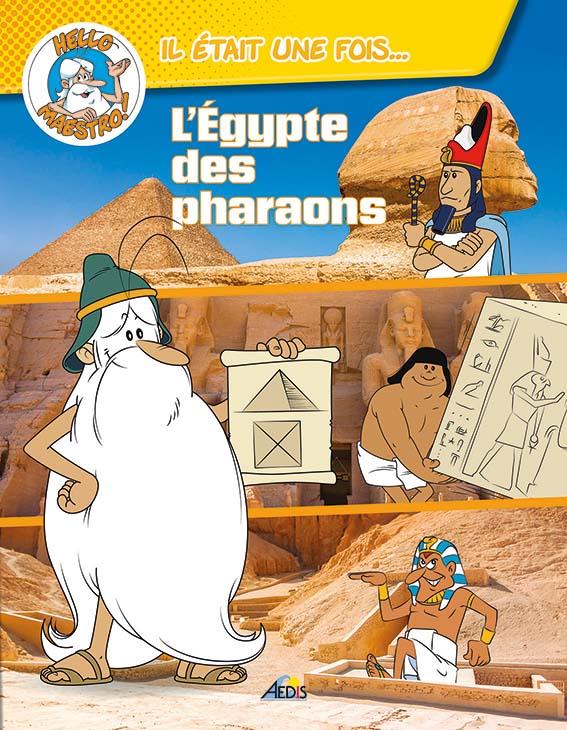 L'EGYPTE DES PHARAONS - HELLO MAESTRO IL ETAIT UNE FOIS