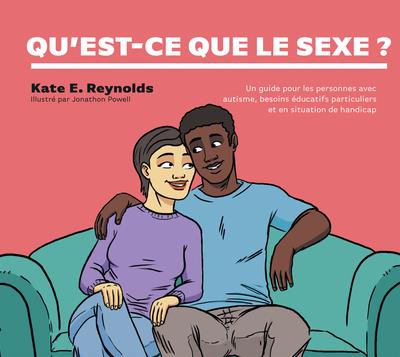 QU'EST-CE QUE LE SEXE ? - UN GUIDE POUR LES PERSONNES AVEC AUTISME, BESOINS EDUCATIFS PARTICULIERS E