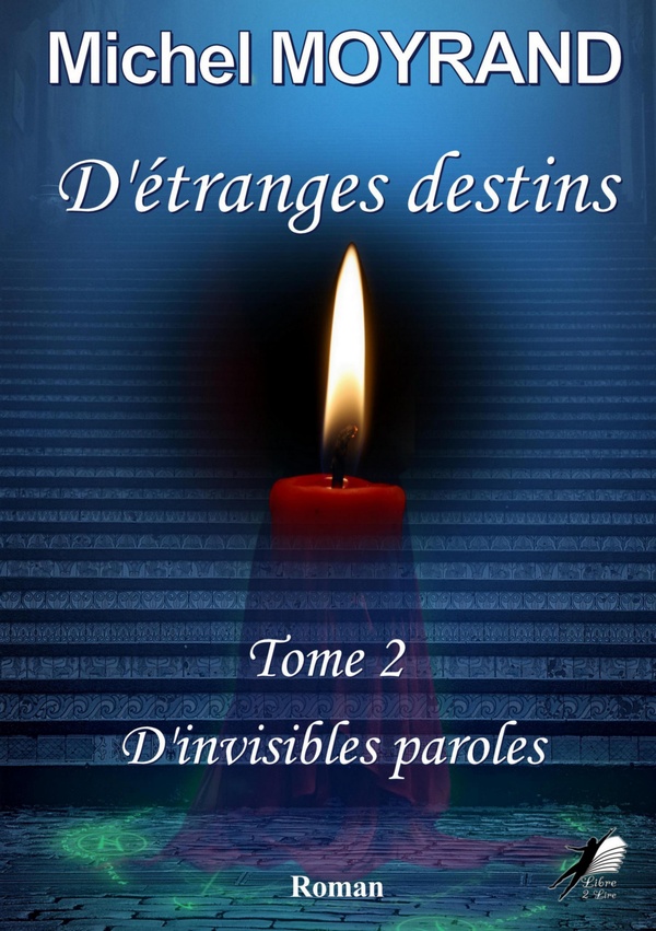 D'ETRANGES DESTINS - T02 - D'ETRANGES DESTINS - D'INVISIBLES PAROLES