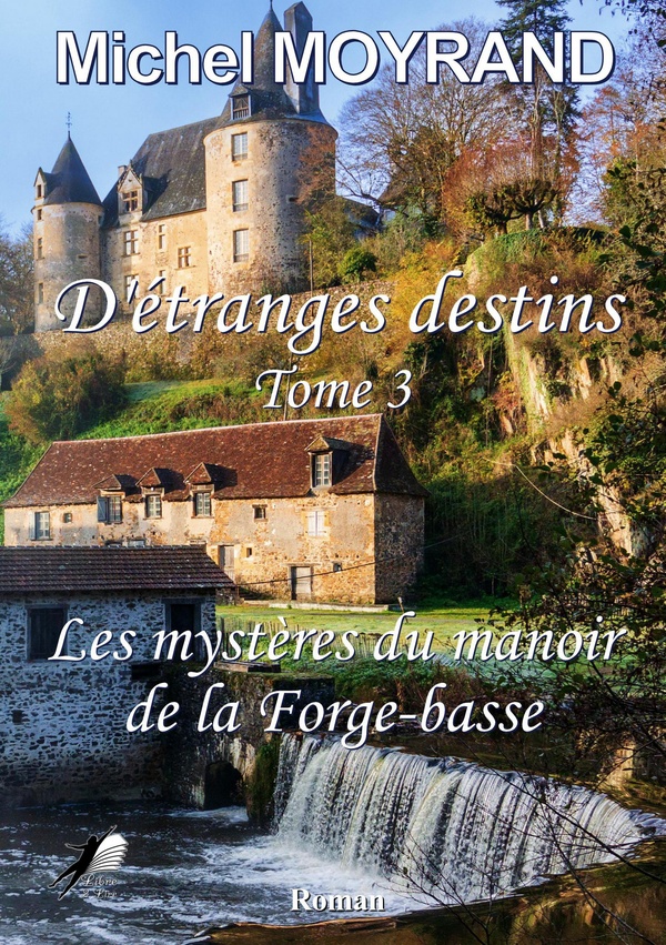 ETRANGES DESTINS T3 - LES MYSTERES DU MANOIR DE LA FORGE-BASSE