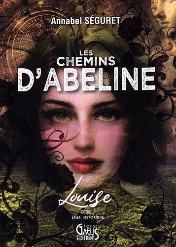 LES CHEMINS D'ABELINE : LOUISE