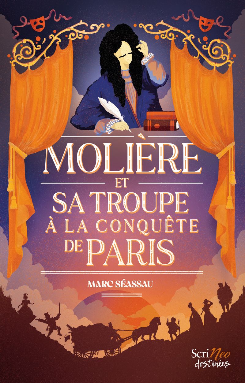 MOLIERE, ET SA TROUPE A LA CONQUETE DE PARIS
