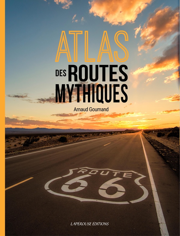 ATLAS DES ROUTES MYTHIQUES (NOUVELLE EDITION)