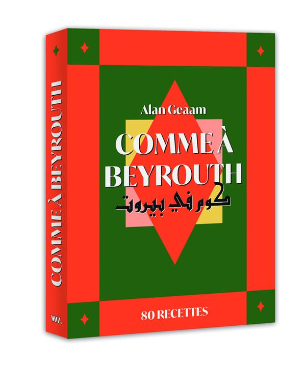 COMME A BEYROUTH - 80 RECETTES D'ALAN GEAAM