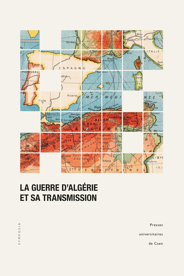 GUERRE D'ALGERIE ET SA TRANSMISSION. ENJEUX MEMORIELS ET MEDIATION