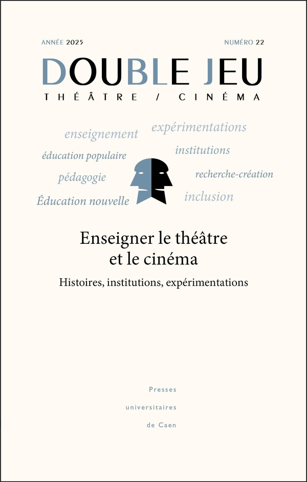 DOUBLE JEU NO22/2025. ENSEIGNER LE THEATRE ET LE CINEMA : HISTOIRES, INSTITUTIONS, EXPERIMENTATIONS