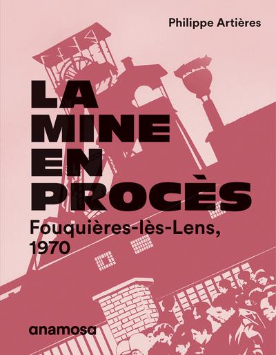 LA MINE EN PROCES - FOUQUIERES-LES-LENS, 1970