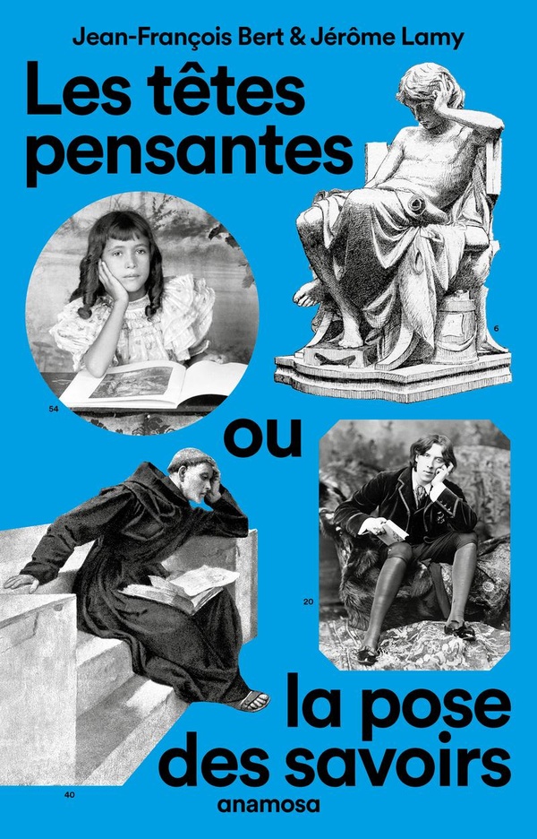 LES TETES PENSANTES, OU LA POSE DES SAVOIRS