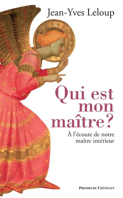 QUI EST MON MAITRE ? A L'ECOUTE DE NOTRE MAITRE INTERIEUR