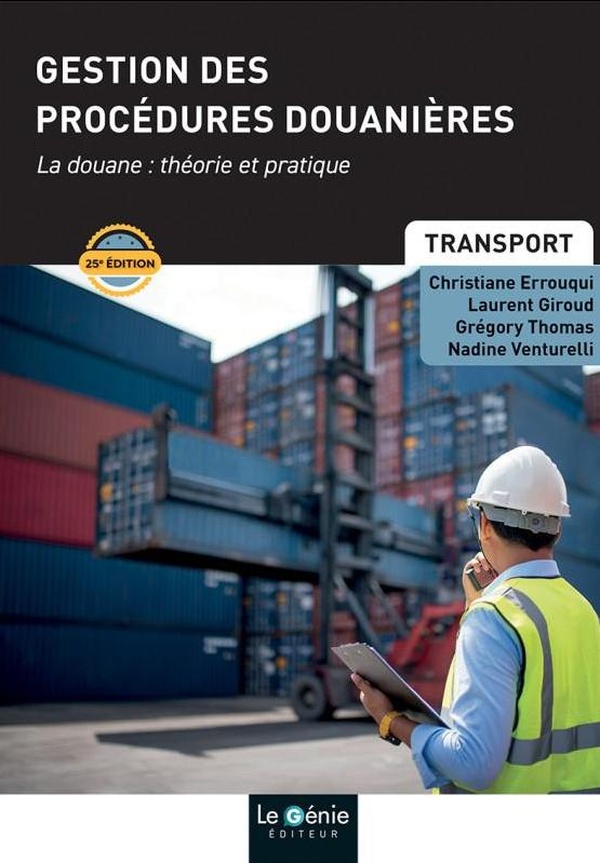 GESTION DES PROCEDURES DOUANIERES - LA DOUANE : THEORIE ET PRATIQUE