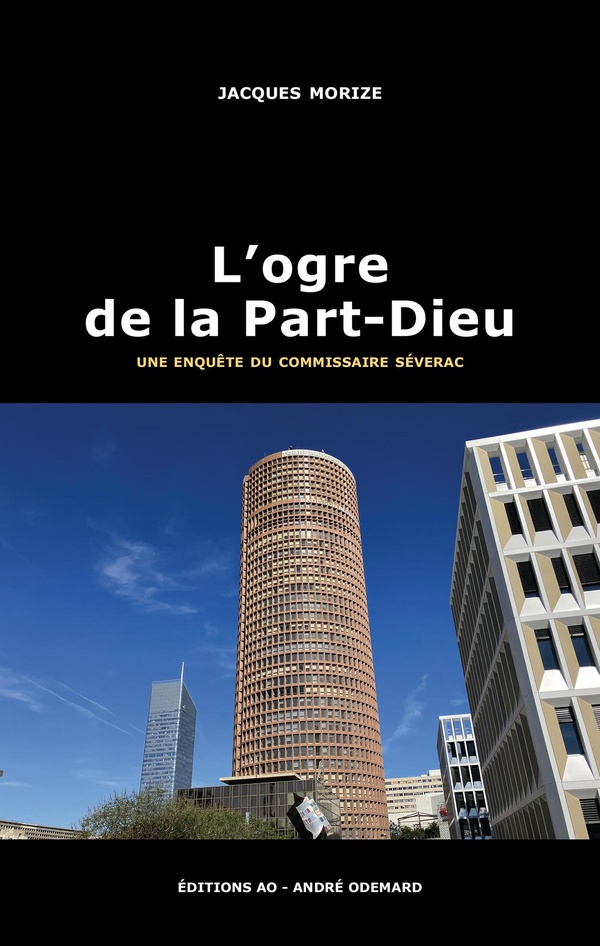 L'OGRE DE LA PART-DIEU (UNE ENQUETE DU COMMISSAIRE SEVERAC)