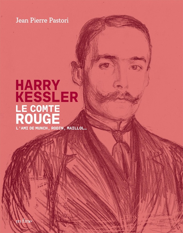 HARRY KESSLER, LE COMTE ROUGE - L'AMI DE MUNCH, RODIN, MAILLOL