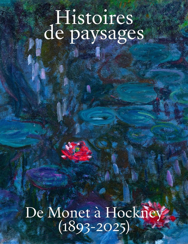 HISTOIRES DE PAYSAGES - DE MONET A HOCKNEY (1893-2025)