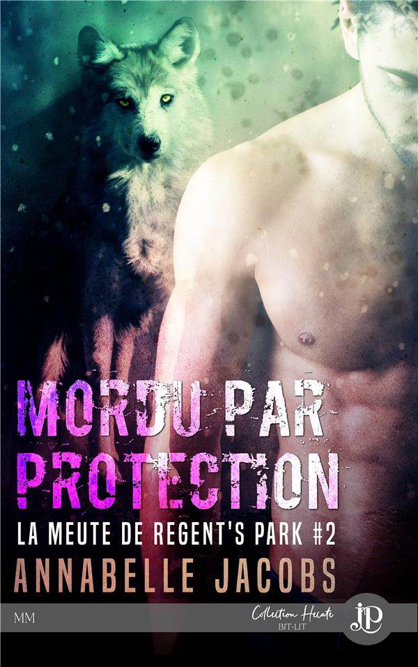 LA MEUTE DE REGENT'S PARK - T02 - MORDU PAR PROTECTION
