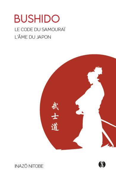 BUSHIDO - LE CODE DU SAMOURAI - L'AME DU JAPON