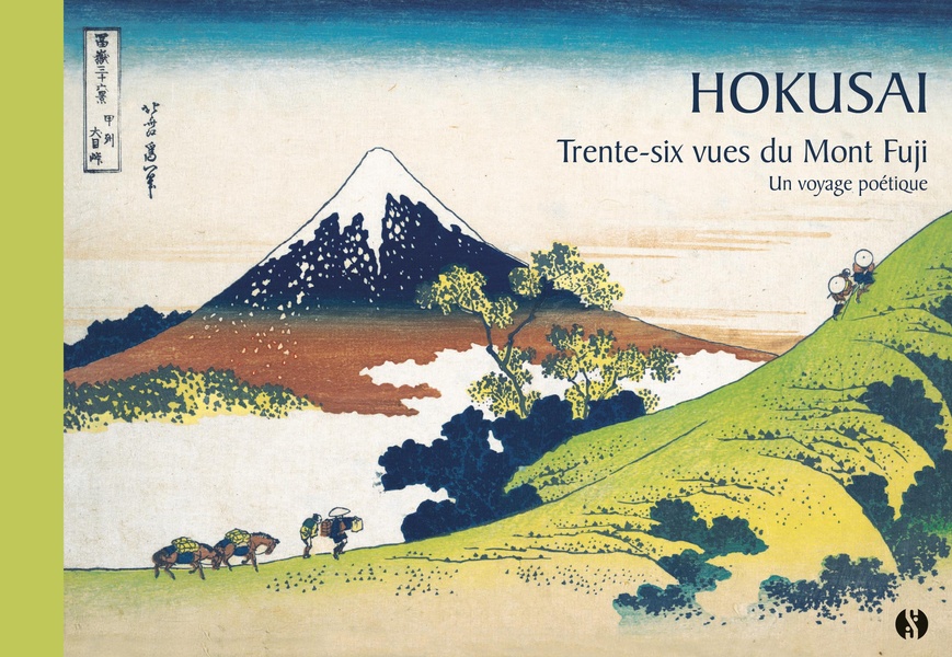 HOKUSAI - LES 36 VUES DU MONT FUJI - UN VOYAGE POETIQUE
