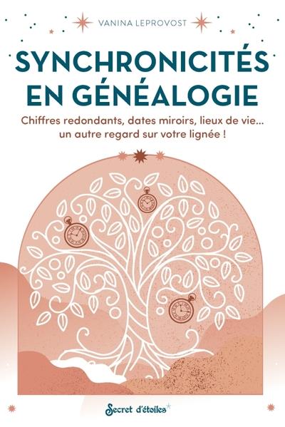 SYNCHRONICITES EN GENEALOGIE. CHIFFRES REDONDANTS, DATES MIROIRS, LIEUX DE VIE... UN AUTRE REGARD SU