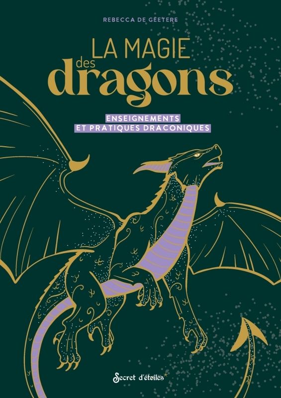 LA MAGIE DES DRAGONS - ENSEIGNEMENTS ET PRATIQUES DRACONIQUES