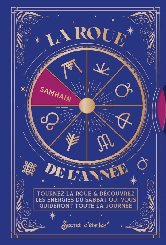LA ROUE DE L'ANNEE - TOURNEZ LA ROUE & DECOUVREZ LES ENERGIES DU SABBAT QUI VOUS GUIDERONT TOUTE LA