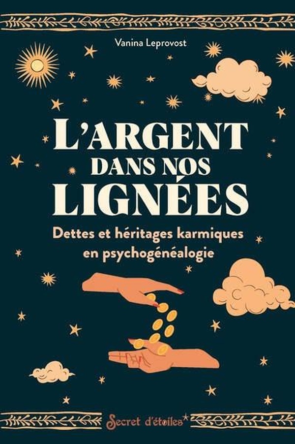 L'ARGENT DANS NOS LIGNEES - DETTES ET HERITAGES KARMIQUES EN PSYCHOGENEALOGIE
