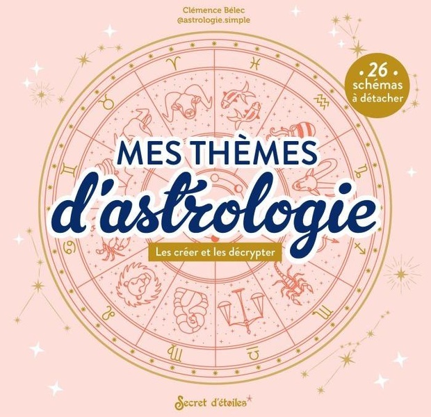 MES THEMES D'ASTROLOGIE - LES CREER ET LES DECRYPTER