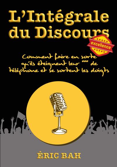 L'INTEGRALE DU DISCOURS - COMMENT FAIRE EN SORTE QU'ILS ETEIGNENT LEUR *** DE TELEPHONE ET SE SORTEN