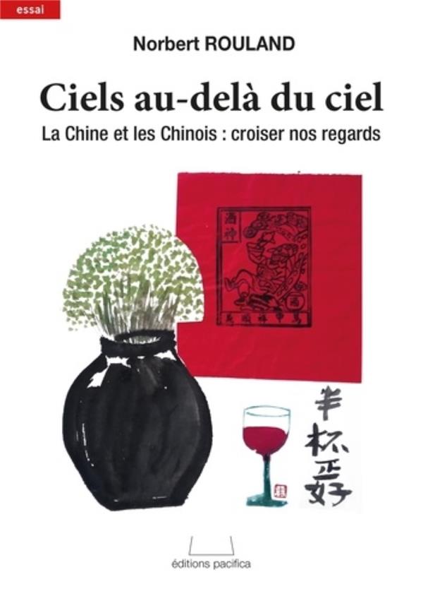 CIEL AU-DELA DU CIEL - LA CHINE ET LES CHINOIS : CROISER NOS REGARDS