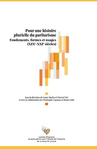 POUR UNE HISTOIRE PLURIELLE DU PARITARISME - FONDEMENTS, FORMES ET USAGES (XIXE - XXIE SIECLES)