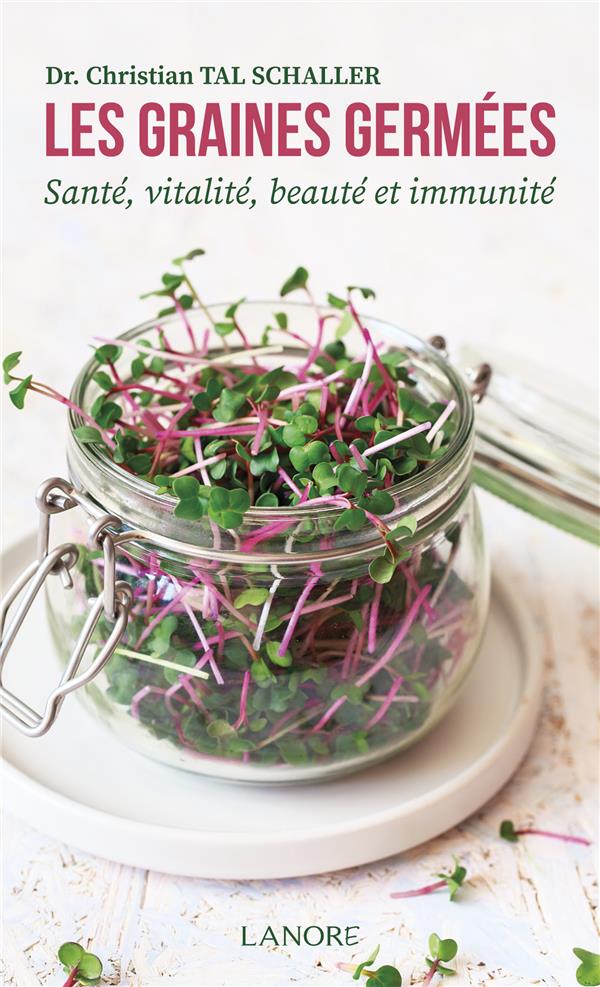 LES GRAINES GERMEES - SANTE, VITALITE, BEAUTE ET IMMUNITE