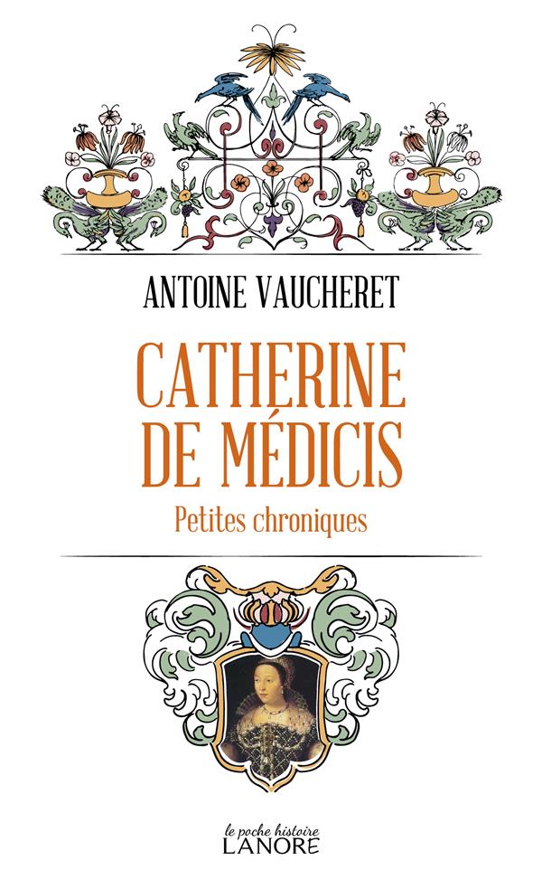 CATHERINE DE MEDICIS - PETITES CHRONIQUES