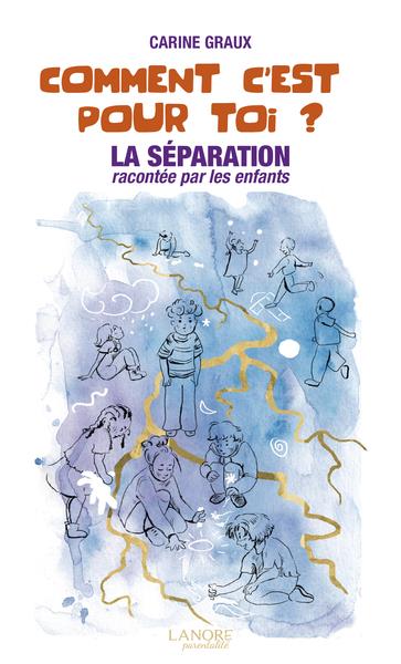 COMMENT C'EST POUR TOI ? LA SEPARATION RACONTEE PAR LES ENFANTS
