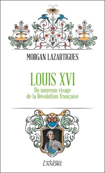 LOUIS XVI - UN NOUVEAU VISAGE DE LA REVOLUTION FRANCAISE
