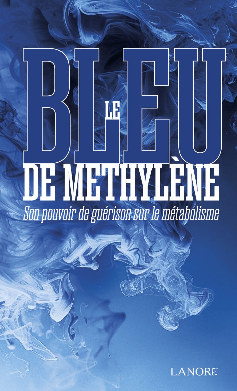 LE BLEU DE METHYLENE - SON POUVOIR DE GUERISON SUR LE METABOLISME