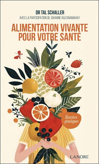 ALIMENTATION VIVANTE POUR VOTRE SANTE - RECETTES PRATIQUES