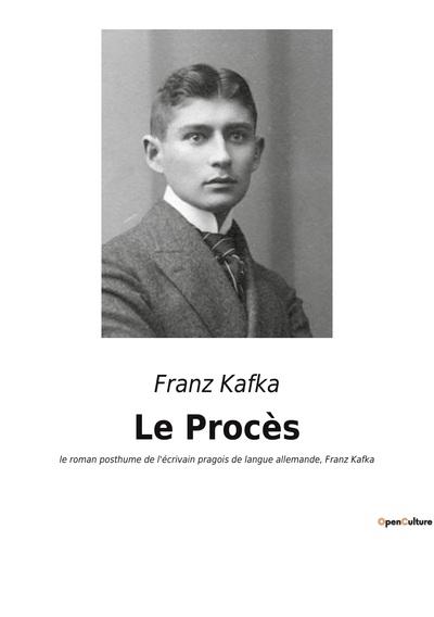 LE PROCES - LE ROMAN POSTHUME DE L ECRIVAI