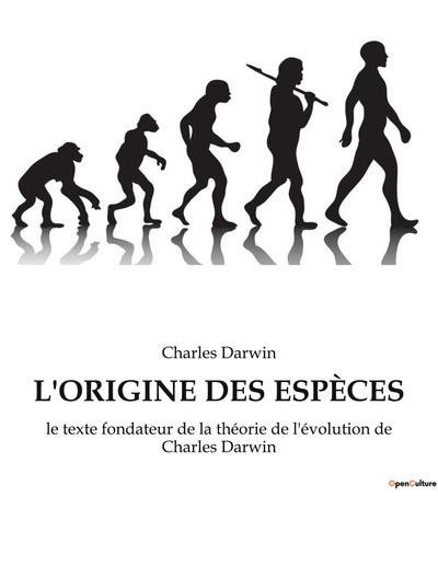 L ORIGINE DES ESPECES - LE TEXTE FONDATEUR DE LA THEOR