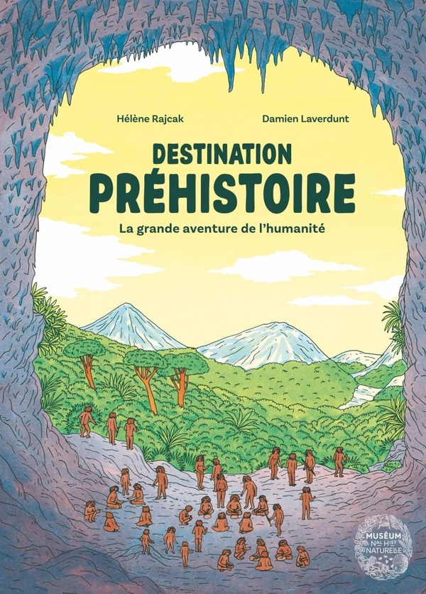 DESTINATION PREHISTOIRE - LA GRANDE AVENTURE DE L'HUMANITE