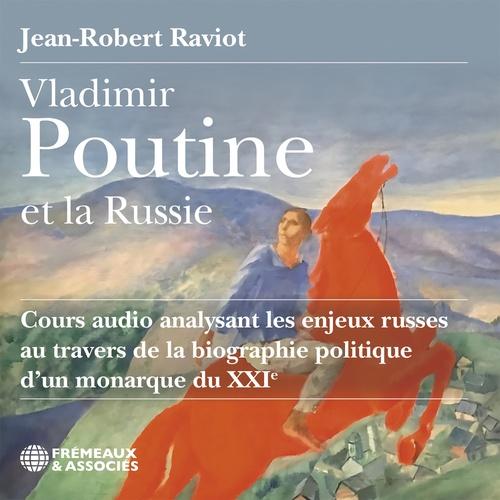 VLADIMIR POUTINE ET LA RUSSIE BIOGRAPHIE POLITIQUE DUN MONARQUE AU XXIE SIECLE - ANALYSE DES ENJEUX