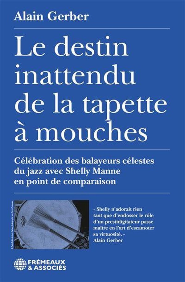 LE DESTIN INATTENDU DE LA TAPETTE A MOUCHES - CELEBRATION DES BALAYEURS CELESTES DU JAZZ AVEC SHELLY