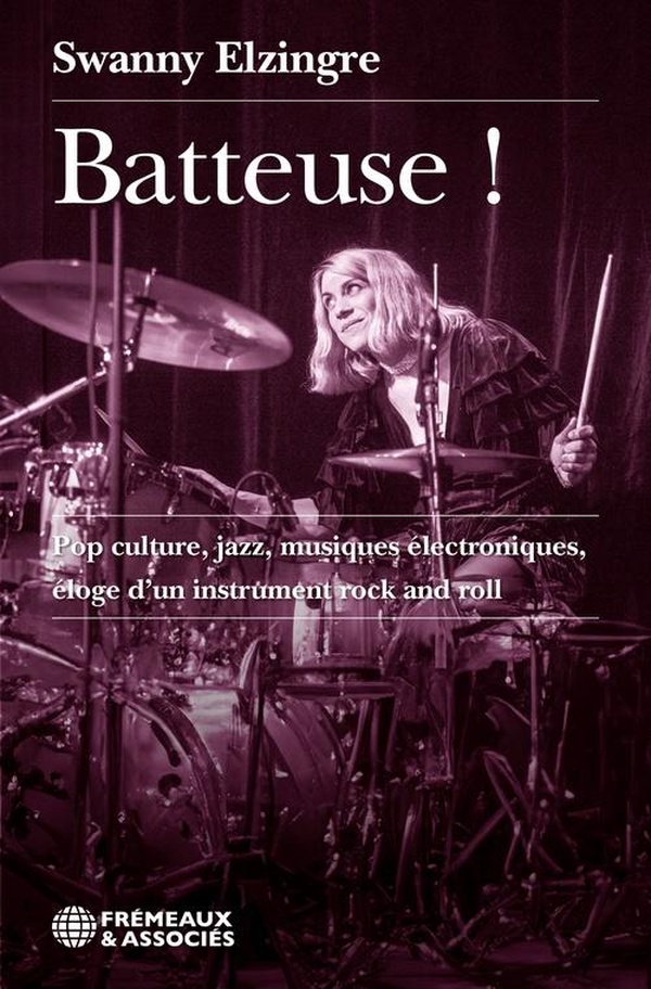 BATTEUSE ! - POP CULTURE, JAZZ, MUSIQUES ELECTRONIQUES, ELOGE D'UN INSTRUMENT ROCK AND ROLL
