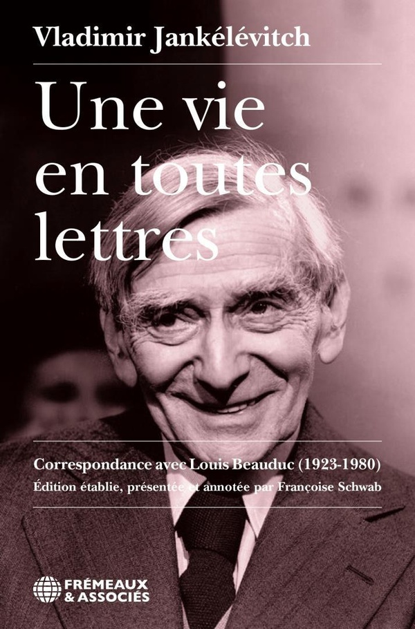 UNE VIE EN TOUTES LETTRES - CORRESPONDANCE AVEC LOUIS BEAUDUC (1923-1980) - EDITION ETABLIE, PRESENT