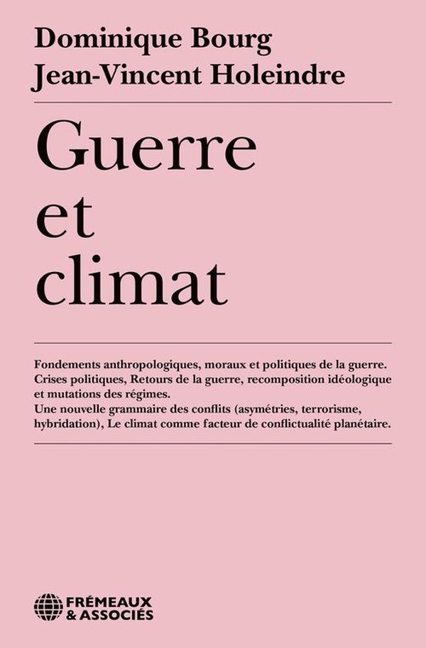GUERRE ET CLIMAT - FONDEMENTS ANTHROPOLOGIQUES, MORAUX ET POLITIQUES DE LA GUERRE. CRISES POLITIQUES